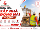 Đơn Giá Xây Nhà Đồng Nai 2026 Mới Nhất | Hoàng Phát House
