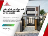 Thiết kế và thi công nhà ở Đồng Nai trọn gói uy tín, chi phí hợp lý