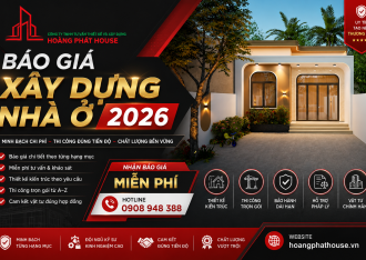 Báo Giá Xây Dựng Nhà Ở 2026 Mới Nhất, Chi Tiết | Hoàng Phát House