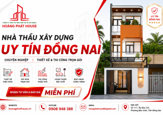 Nhà Thầu Xây Dựng Uy Tín Đồng Nai Chuyên Nghiệp | Hoàng Phát House