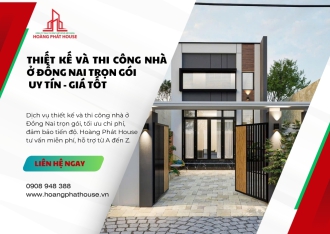  Thiết kế và thi công nhà ở Đồng Nai trọn gói uy tín, chi phí hợp lý