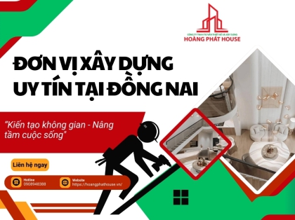 Hoàng Phát House – Giải pháp toàn diện từ nhà thầu xây dựng uy tín tại Đồng Nai