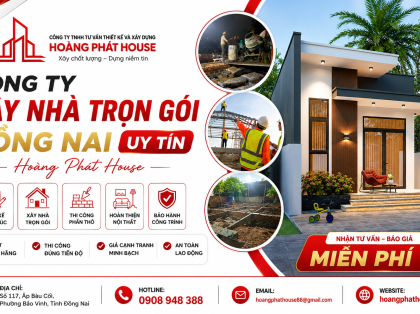 Công Ty Xây Nhà Trọn Gói Đồng Nai Uy Tín, Báo Giá 2026 | Hoàng Phát House