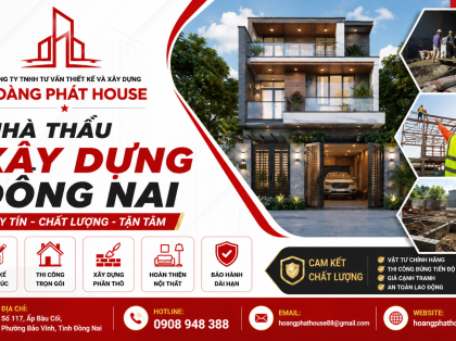 Nhà Thầu Xây Dựng Đồng Nai Chuyên Nghiệp, Báo Giá Mới Nhất | Hoàng Phát House